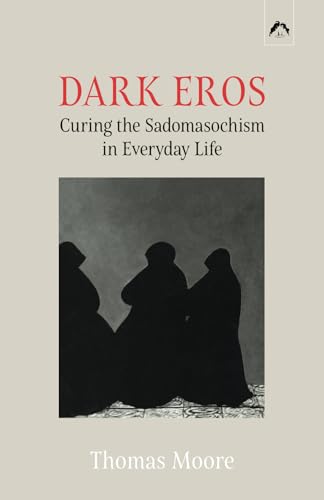 DARK EROS: Curing the Sadomasochism in Everyday Life von Spring Publications